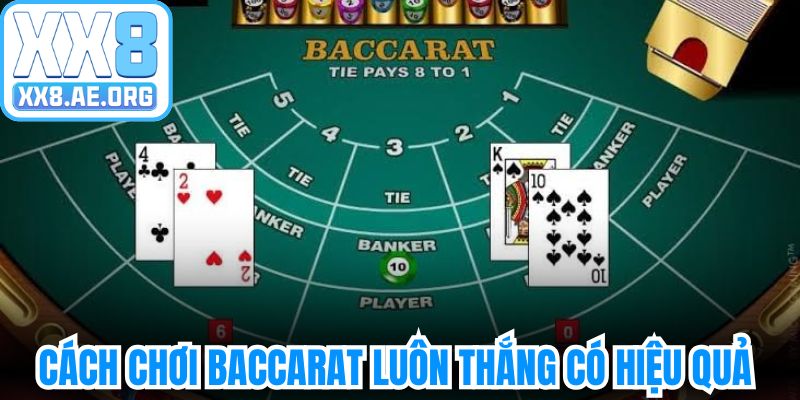 Cách chơi baccarat luôn thắng áp dụng có hiệu quả không