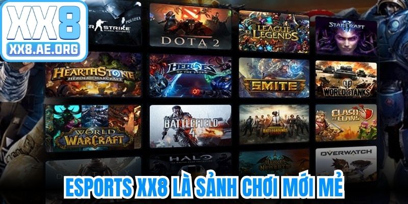Esports XX8 là sảnh chơi mới mẻ