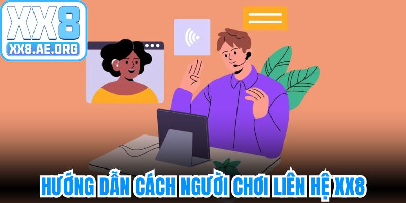 Hướng dẫn cách người chơi liên hệ XX8 nhanh nhất