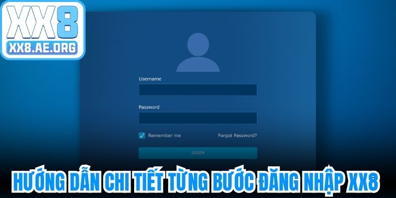 Hướng dẫn chi tiết từng bước đăng nhập XX8 tối ưu