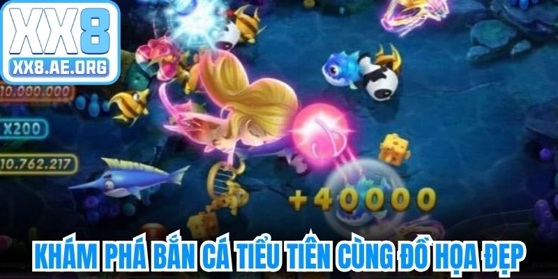 Khám phá Bắn cá tiểu tiên cùng đồ họa đẹp 
