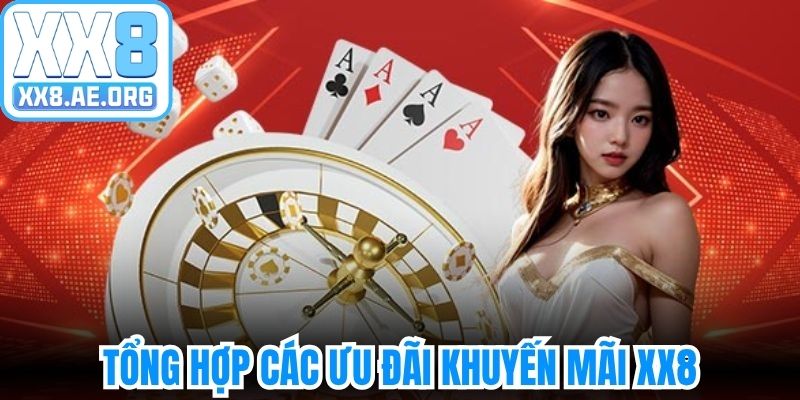 Tổng hợp các ưu đãi khuyến mãi XX8 cho hội viên