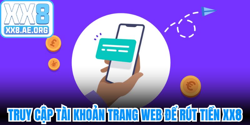 Truy cập tài khoản trang web chính thức để rút tiền XX8