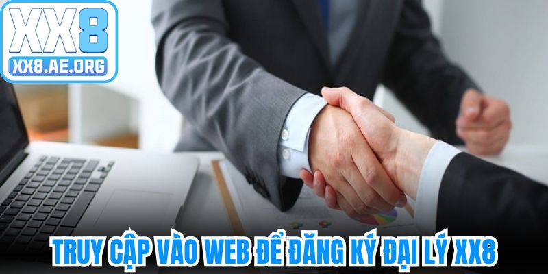 Truy cập vào web để đăng ký đại lý XX8